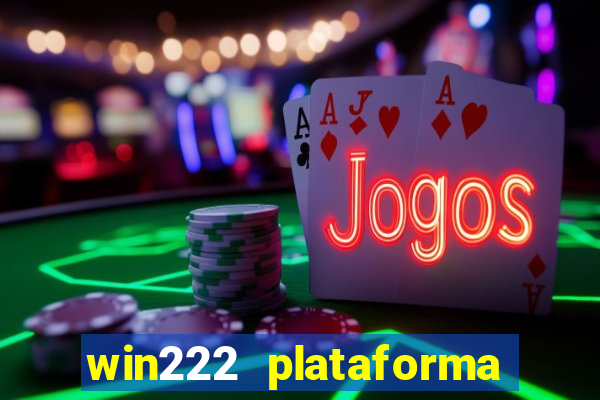 win222 plataforma de jogos