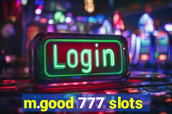 m.good 777 slots