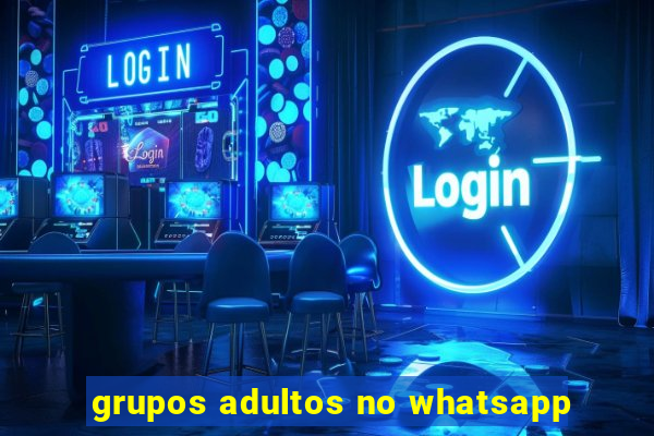 grupos adultos no whatsapp