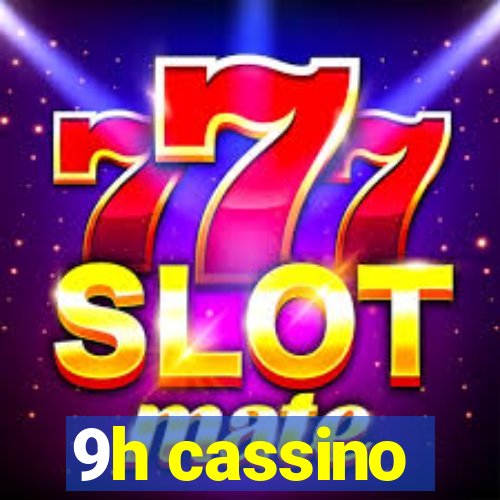 9h cassino