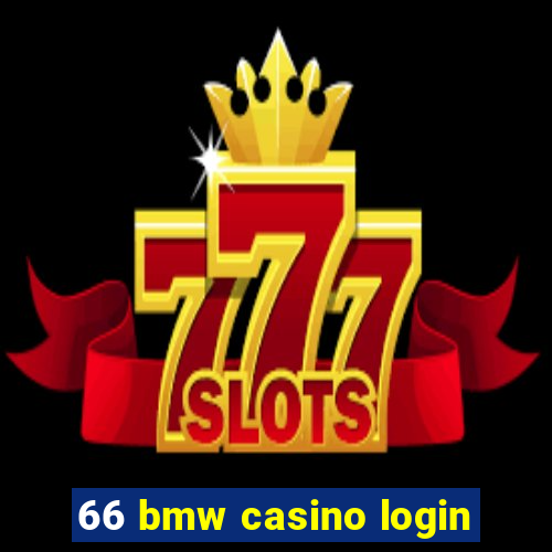 66 bmw casino login