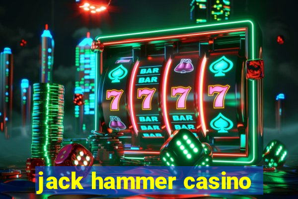 jack hammer casino