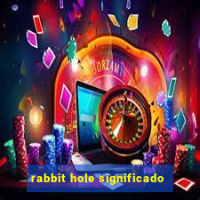 rabbit hole significado