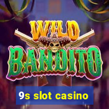 9s slot casino