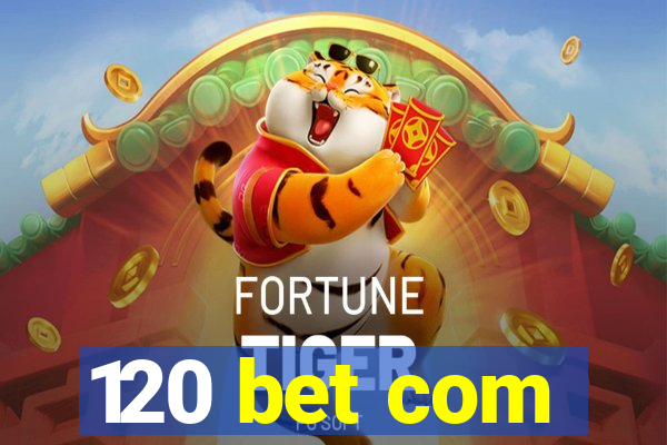 120 bet com