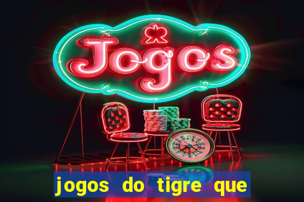 jogos do tigre que ganha bonus