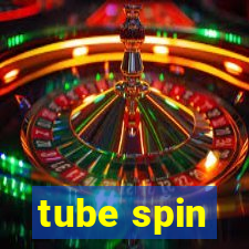 tube spin