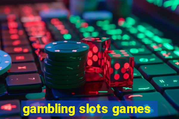 gambling slots games