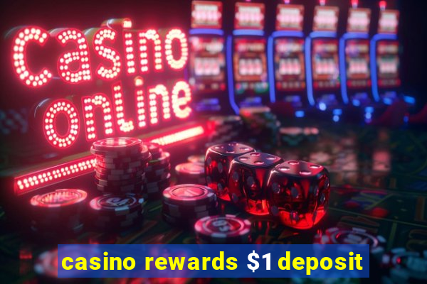 casino rewards $1 deposit