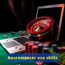 Necromancer eso skills