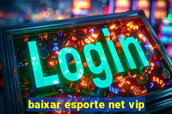 baixar esporte net vip