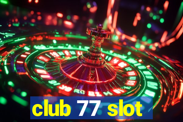 club 77 slot