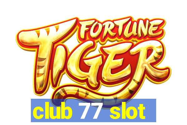 club 77 slot