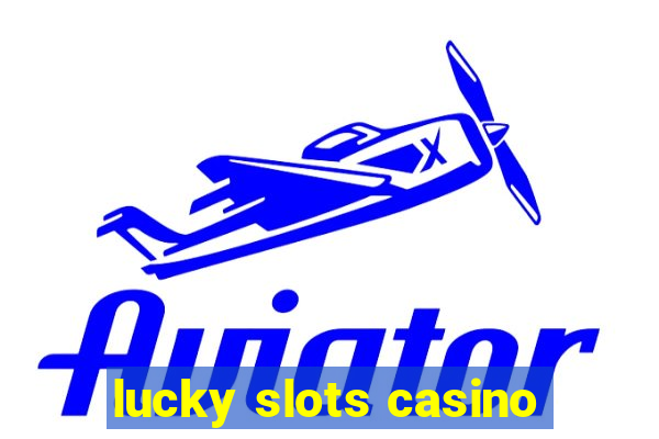 lucky slots casino