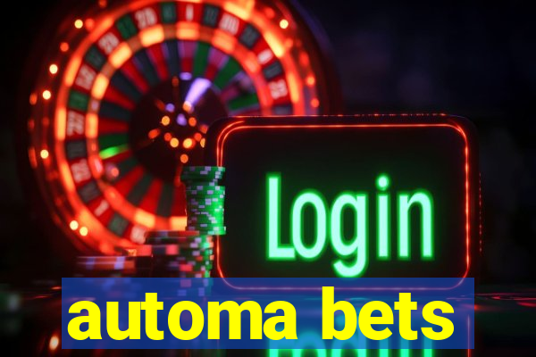 automa bets