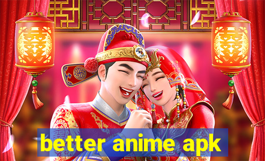 better anime apk