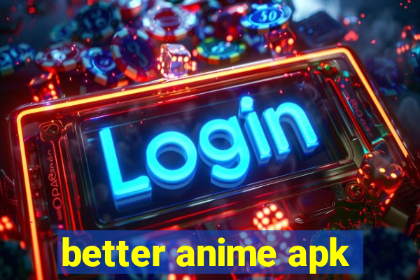 better anime apk