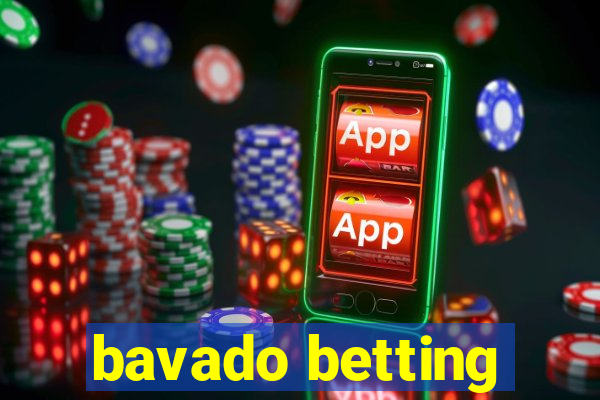 bavado betting