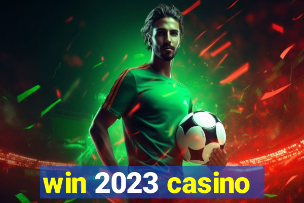 win 2023 casino