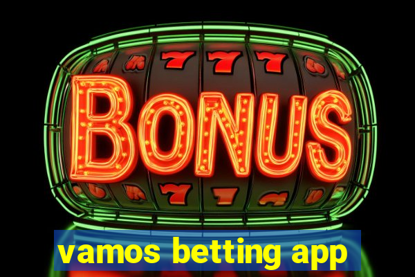 vamos betting app