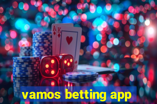 vamos betting app