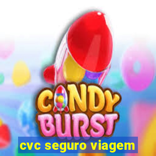 cvc seguro viagem