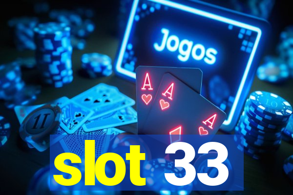 slot 33