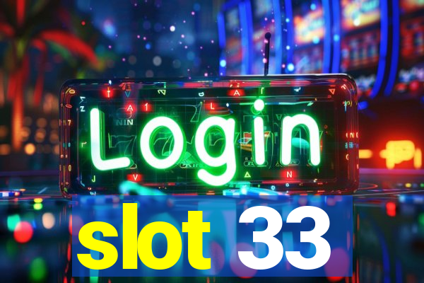 slot 33