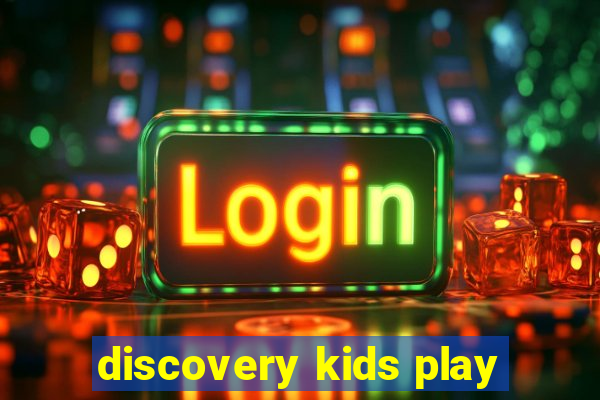 discovery kids play