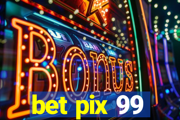 bet pix 99