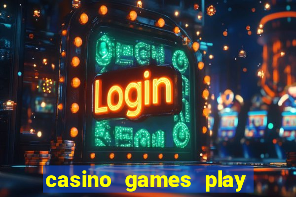 casino games play for real money