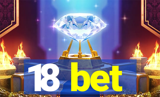 18 bet