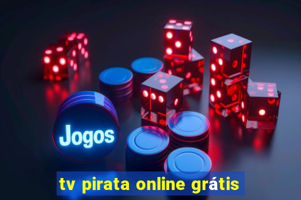 tv pirata online grátis