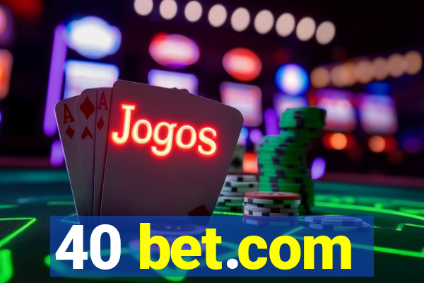 40 bet.com