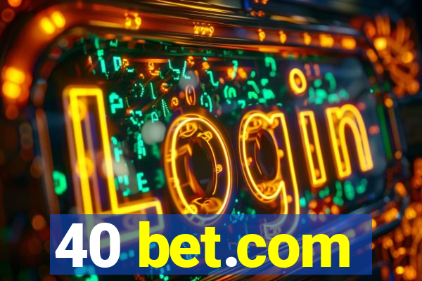 40 bet.com