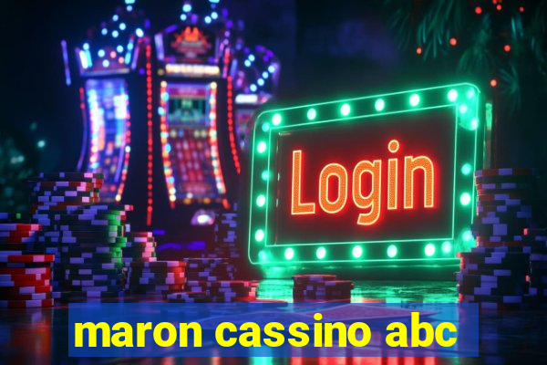 maron cassino abc