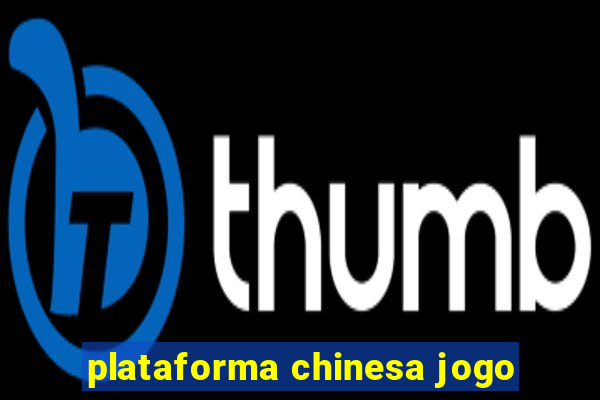 plataforma chinesa jogo