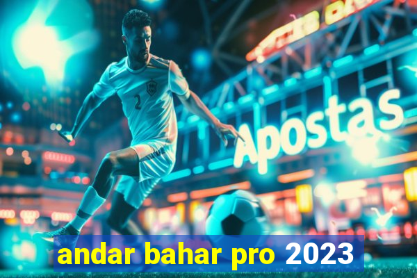 andar bahar pro 2023