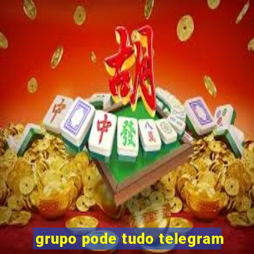 grupo pode tudo telegram