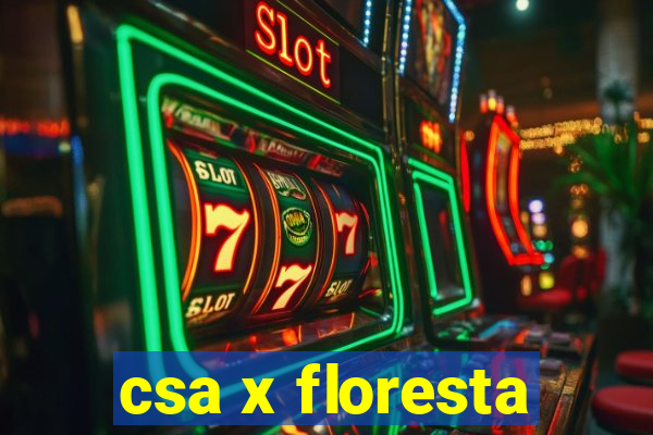 csa x floresta