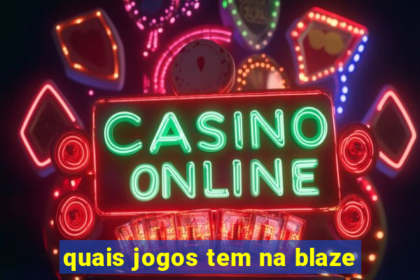 quais jogos tem na blaze