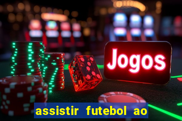 assistir futebol ao vivo multimarcas