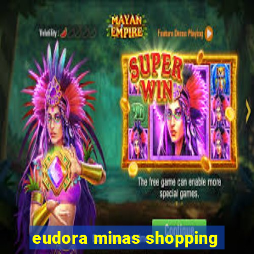 eudora minas shopping