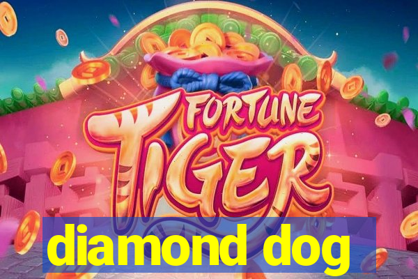 diamond dog