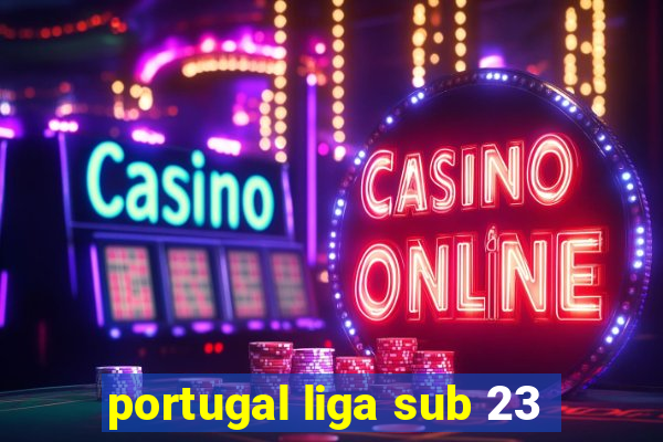 portugal liga sub 23