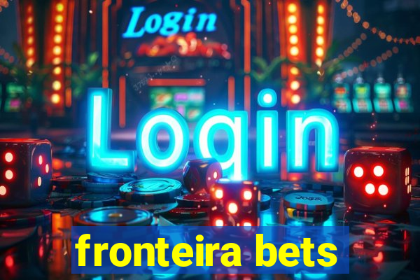 fronteira bets