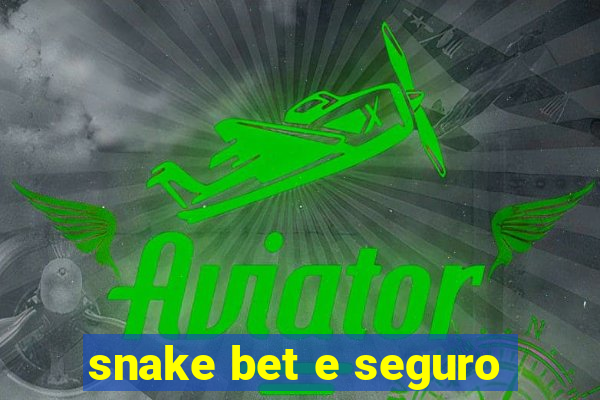 snake bet e seguro