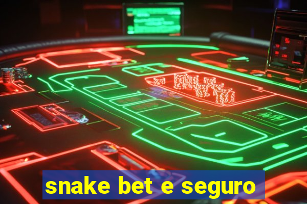 snake bet e seguro