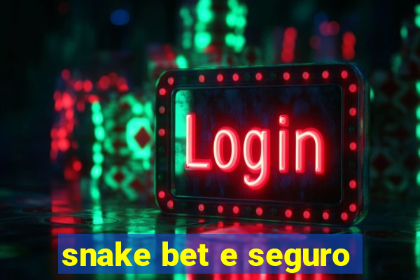 snake bet e seguro