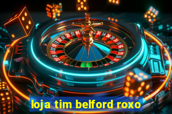 loja tim belford roxo